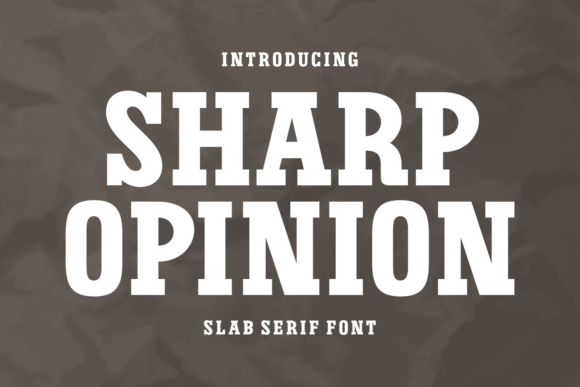Sharp Opinion: The Slab Serif That Commands Attention